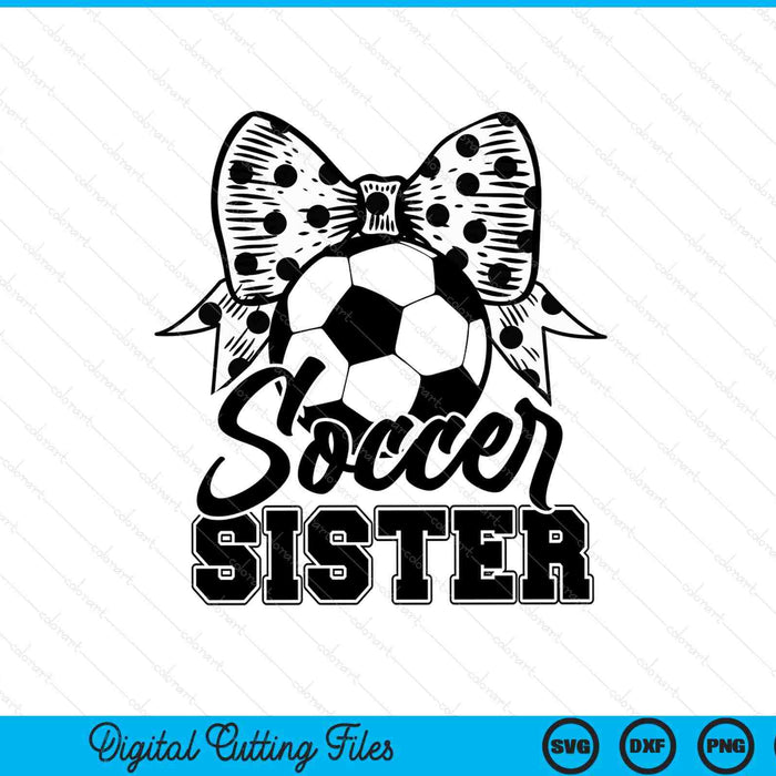 Soccer Sister Game Day Mother's Day SVG PNG Digital Printable Files