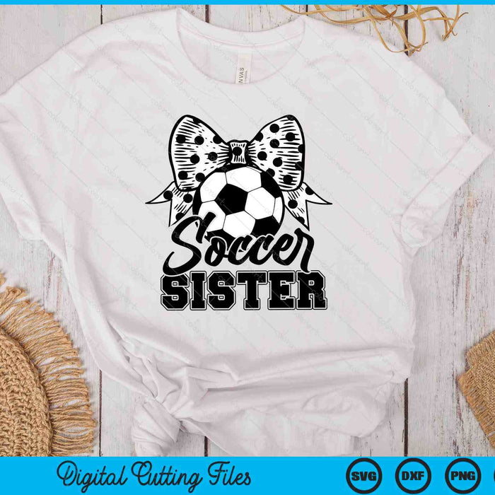 Soccer Sister Game Day Mother's Day SVG PNG Digital Printable Files