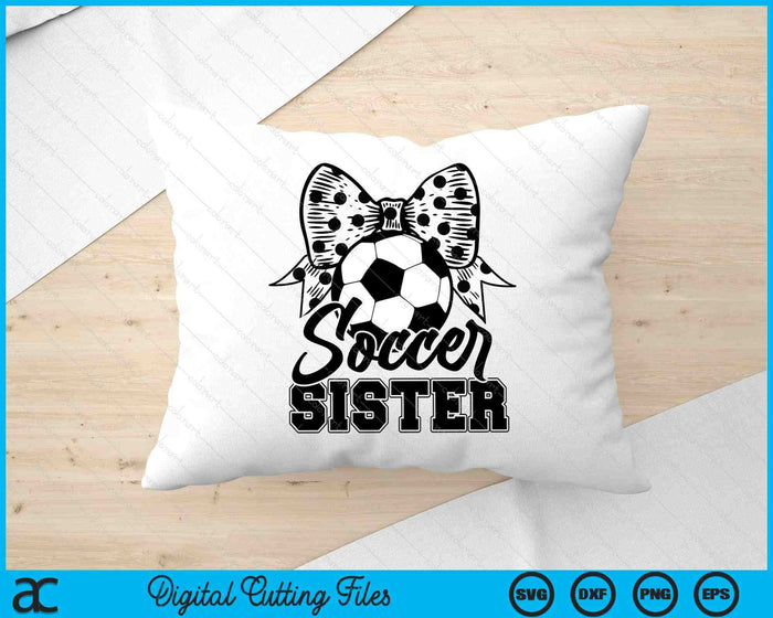 Soccer Sister Game Day Mother's Day SVG PNG Digital Printable Files