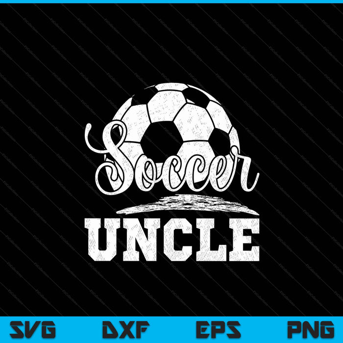 Soccer Uncle Soccer Player Game Day Father's Day SVG PNG Digital Cutting File