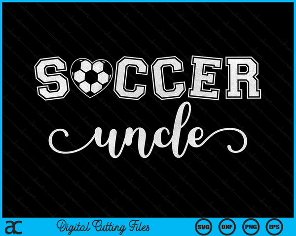 Soccer Uncle Soccer Sport Lover Birthday Father's Day SVG PNG Digital Cutting Files