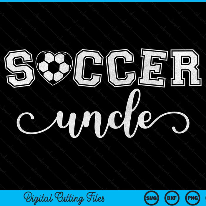 Soccer uncle soccer sport lover birthday Father's Day SVG cut file