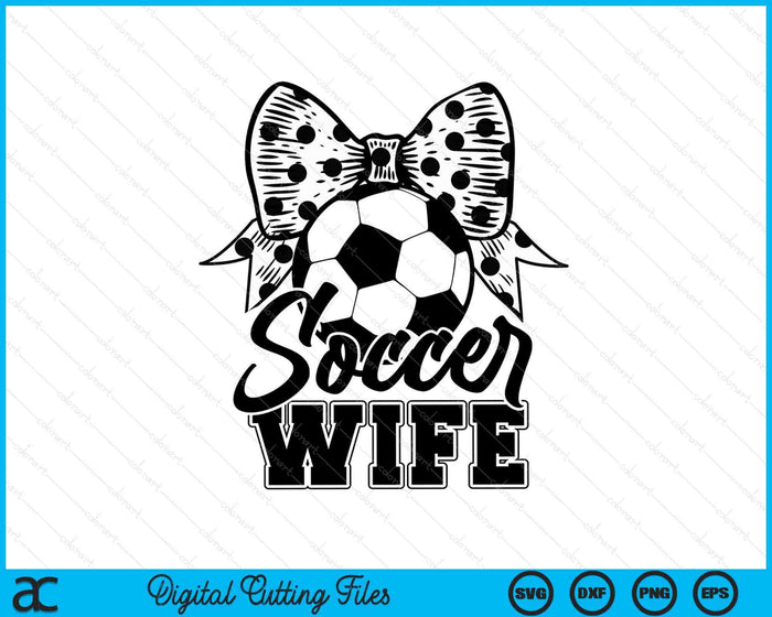 Soccer Wife Game Day Mother's Day SVG PNG Digital Printable Files