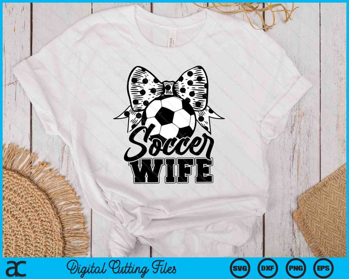 Soccer Wife Game Day Mother's Day SVG PNG Digital Printable Files