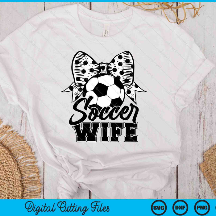 Soccer Wife Game Day Mother's Day SVG PNG Digital Printable Files