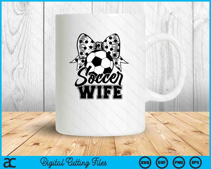 Soccer Wife Game Day Mother's Day SVG PNG Digital Printable Files