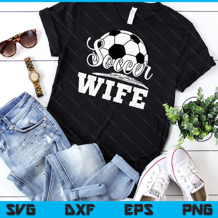 Soccer Wife Soccer Player Game Day Mother's Day SVG PNG Digital Cutting File