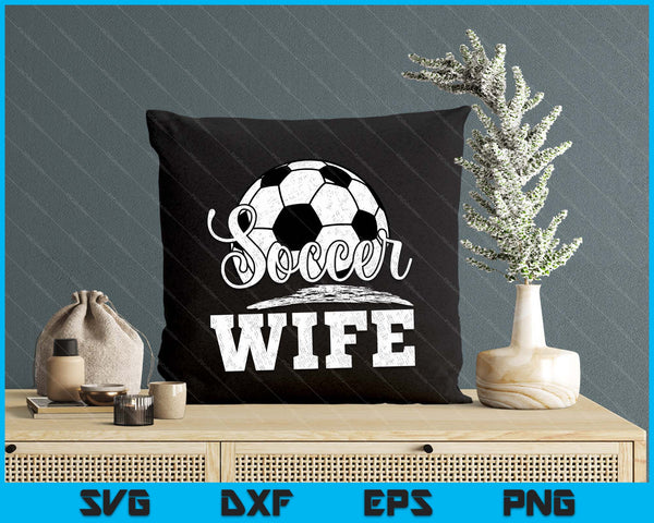 Soccer Wife Soccer Player Game Day Mother's Day SVG PNG Digital Cutting File