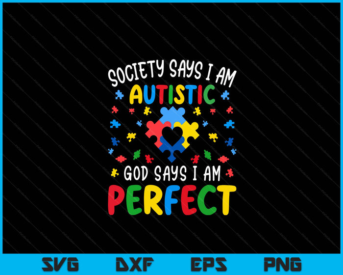 Society Says I Am Autistic God Says I Am Perfect Autism SVG PNG Digital Cutting Files