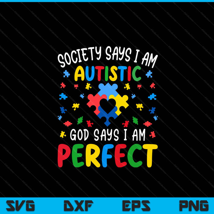 Society says I am autistic God am perfect autism SVG PNG cut file for Cricut