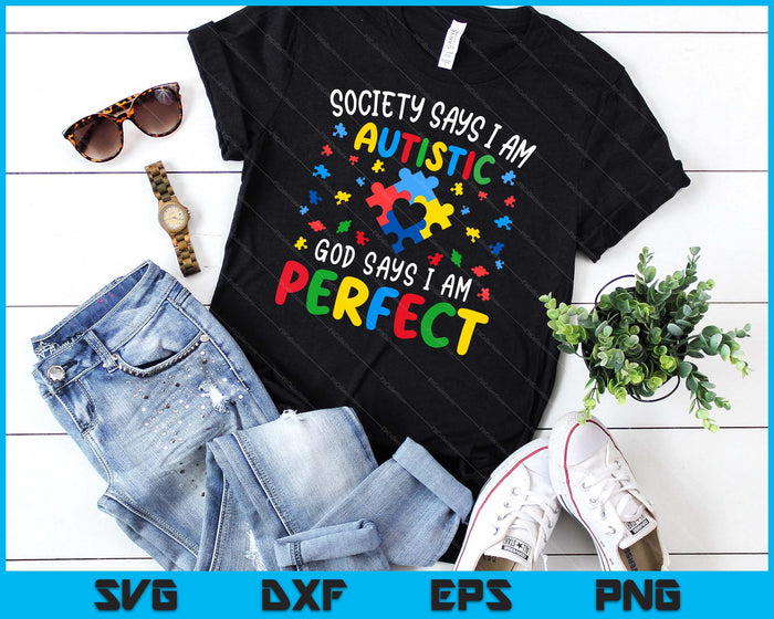 Society Says I Am Autistic God Says I Am Perfect Autism SVG PNG Digital Cutting Files