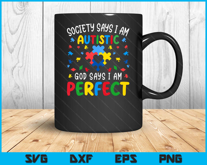 Society Says I Am Autistic God Says I Am Perfect Autism SVG PNG Digital Cutting Files