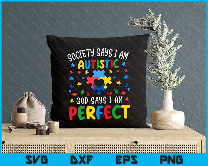 Society Says I Am Autistic God Says I Am Perfect Autism SVG PNG Digital Cutting Files