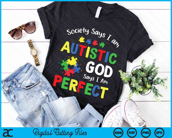 Society Says I am Autistic God Says I am Perfect Autism Month SVG PNG Digital Cutting Files - on a t-shirt