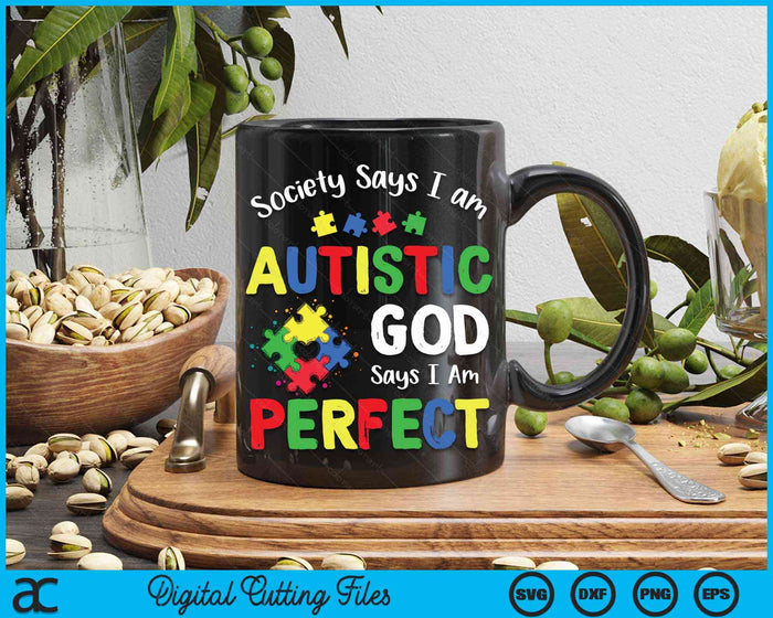 Society Says I am Autistic God Says I am Perfect Autism Month SVG PNG Digital Cutting Files