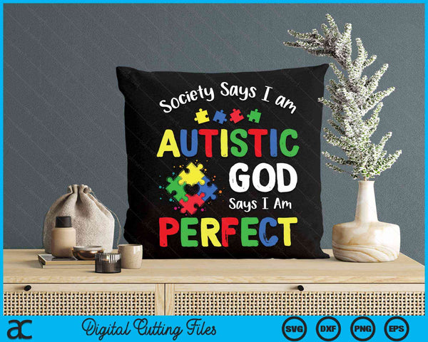 Society Says I am Autistic God Says I am Perfect Autism Month SVG PNG Digital Cutting Files