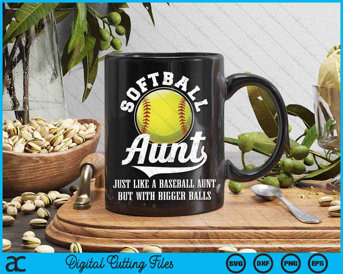 Softball Aunt Like A Baseball Aunt With Bigger Balls Softball SVG PNG Digital Cutting Files