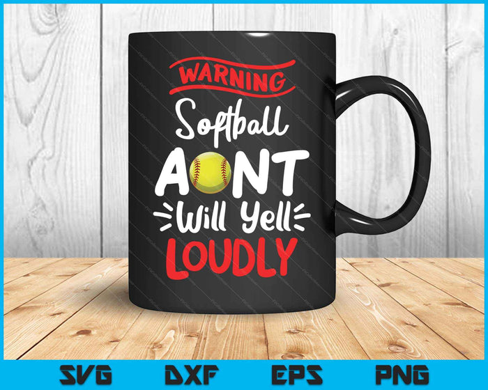 Softball Aunt Warning Softball Aunt Will Yell Loudly SVG PNG Digital Printable Files
