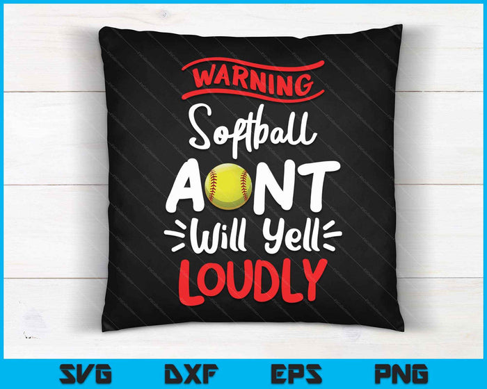 Softball Aunt Warning Softball Aunt Will Yell Loudly SVG PNG Digital Printable Files