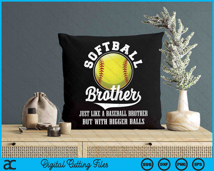 Softball Brother Like A Baseball Brother With Bigger Balls Softball SVG PNG Digital Cutting Files