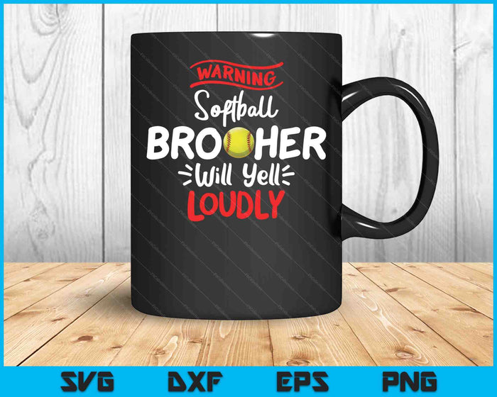 Softball Brother Warning Softball Brother Will Yell Loudly SVG PNG Digital Printable Files