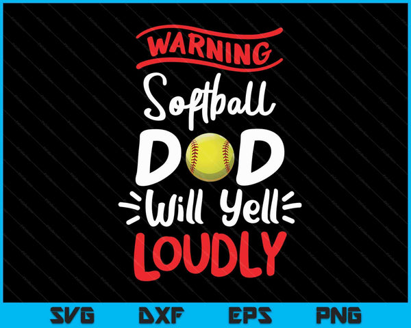 Softball Dad Warning Softball Dad Will Yell Loudly SVG PNG Digital Printable Files
