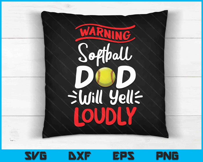 Softball Dad Warning Softball Dad Will Yell Loudly SVG PNG Digital Printable Files