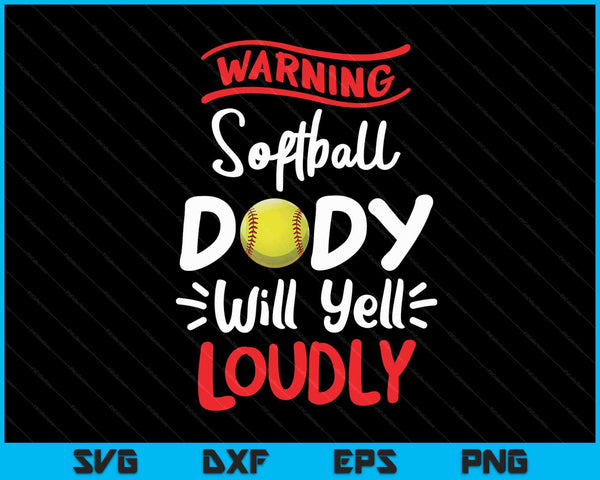 Softball Dady Warning Softball Dady Will Yell Loudly SVG PNG Digital Printable Files