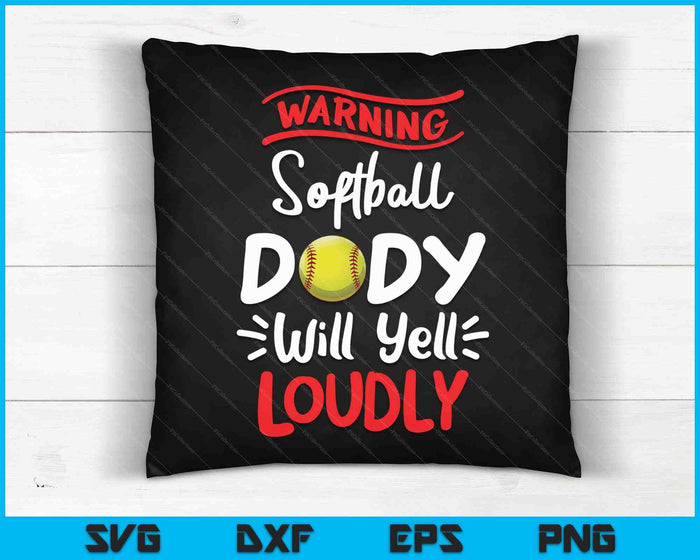 Softball Dady Warning Softball Dady Will Yell Loudly SVG PNG Digital Printable Files