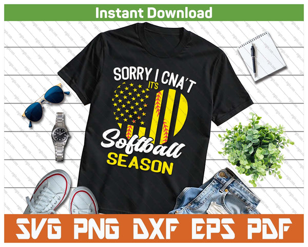 Sorry I Can't It's Softball Season SVG PNG Digital Download