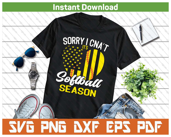 Sorry I Can't It's Softball Season SVG PNG Digital Download