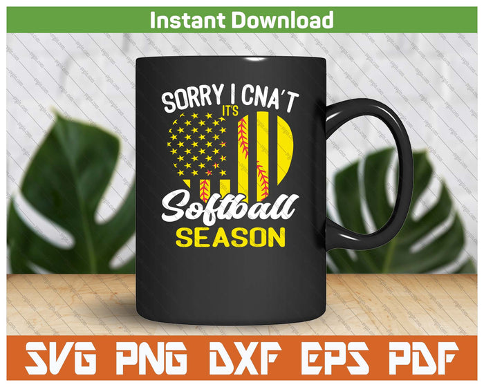 Sorry I Can't It's Softball Season SVG PNG Digital Download