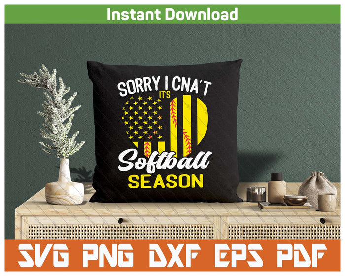 Sorry I Can't It's Softball Season SVG PNG Digital Download