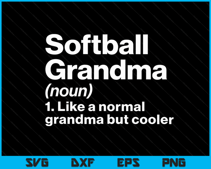 Softball Grandma Definition Funny & Sassy Sports SVG PNG Digital Printable Files