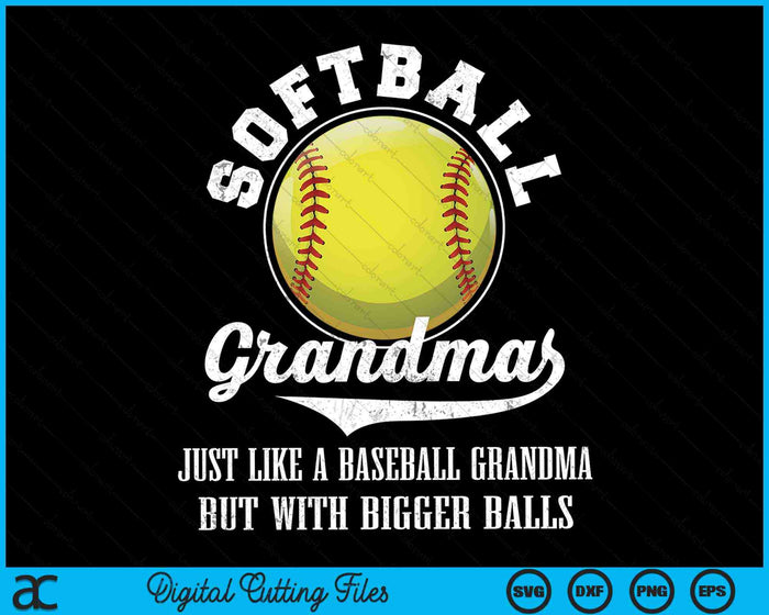 Softball Grandma Like A Baseball Grandma With Bigger Balls Softball SVG PNG Digital Cutting Files