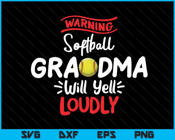Softball Grandma Warning Softball Grandma Will Yell Loudly SVG PNG Digital Printable Files