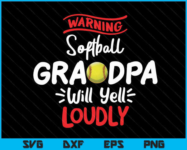 Softball Grandpa Warning Softball Grandpa Will Yell Loudly SVG PNG Digital Printable Files