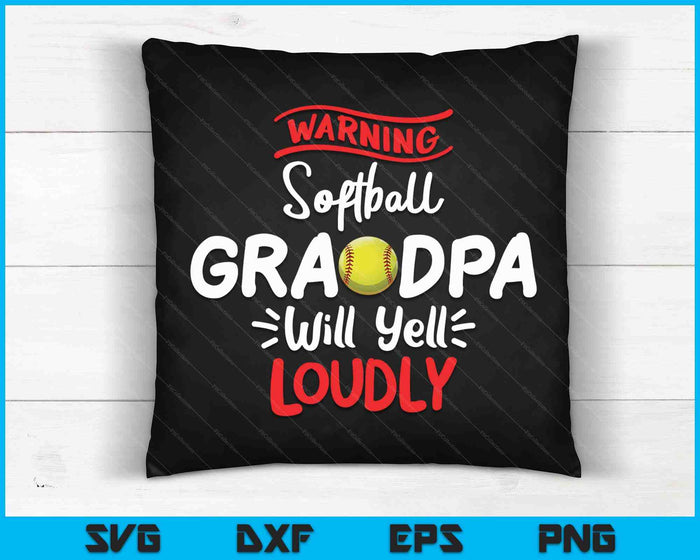 Softball Grandpa Warning Softball Grandpa Will Yell Loudly SVG PNG Digital Printable Files