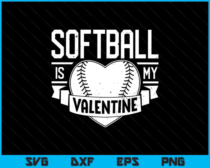 Softball Is My Valentine Funny Valentines Day SVG PNG Digital Printable Files