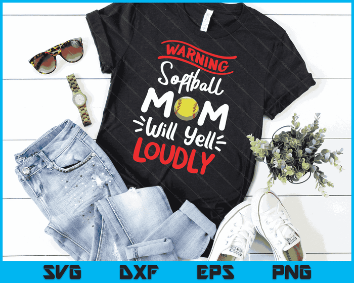 Softball Mom Warning Softball Mom Will Yell Loudly SVG PNG Digital Printable Files