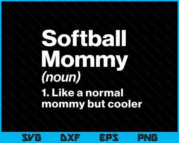 Softball Mommy Definition Funny & Sassy Sports SVG PNG Digital Printable Files
