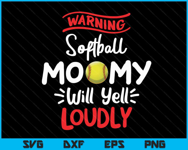 Softball Mommy Warning Softball Mommy Will Yell Loudly SVG PNG Digital Printable Files