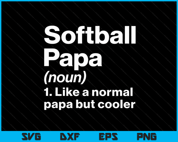 Softball Papa Definition Funny & Sassy Sports SVG PNG Digital Printable Files