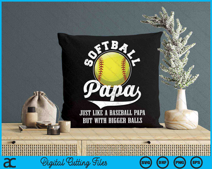 Softball Papa Like A Baseball Papa With Bigger Balls Softball SVG PNG Digital Cutting Files