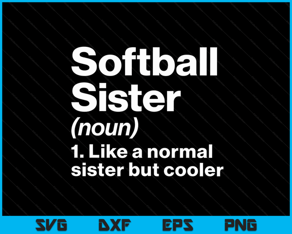 Softball Sister Definition Funny & Sassy Sports SVG PNG Digital Printable Files
