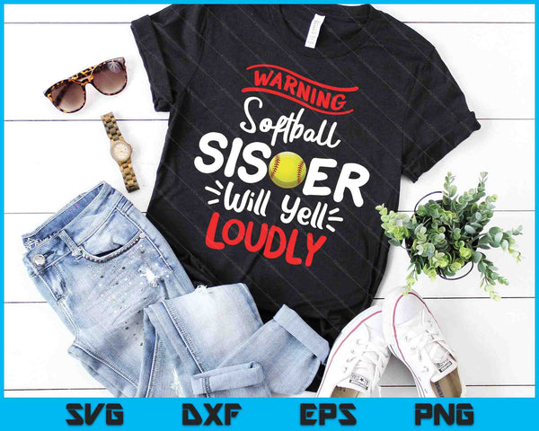 Softball Sister Warning Softball Sister Will Yell Loudly SVG PNG Digital Printable Files