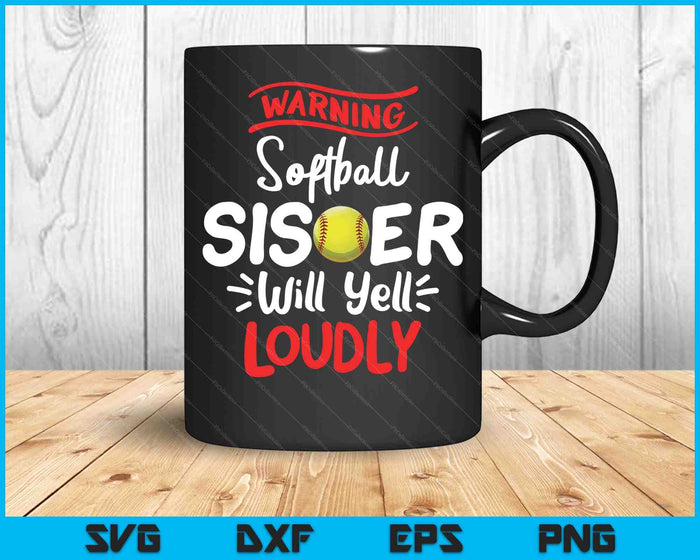 Softball Sister Warning Softball Sister Will Yell Loudly SVG PNG Digital Printable Files