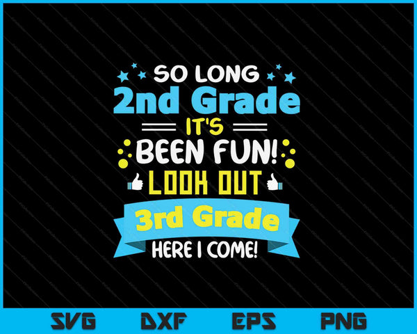 So Long 2nd Grade It's Been Fun Look Out 3rd Grade Here I Come SVG PNG Cutting Printable Files