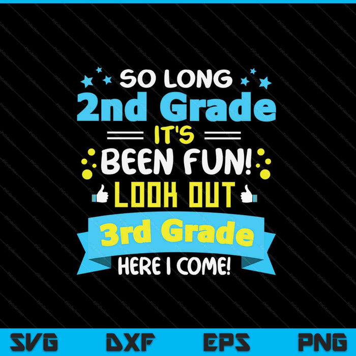 So Long 2nd Grade It's Been Fun Look Out 3rd Grade Here I Come SVG PNG Cutting Printable Files