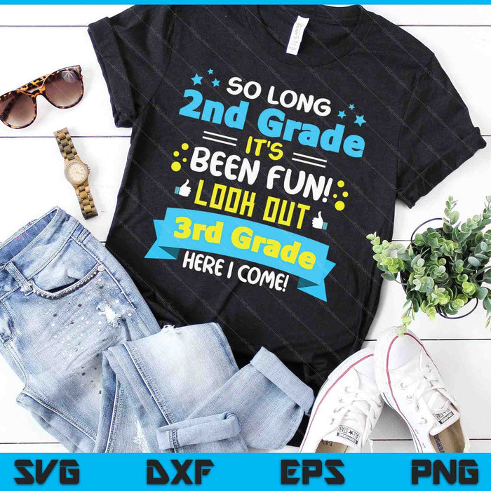 So Long 2nd Grade It's Been Fun Look Out 3rd Grade Here I Come SVG PNG Cutting Printable Files